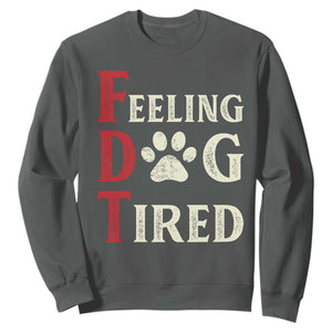 Feeling Dog Tired Sweatshirt FDT Dogs Paw Sarcasm TS02 Dark Heather Print Your Wear