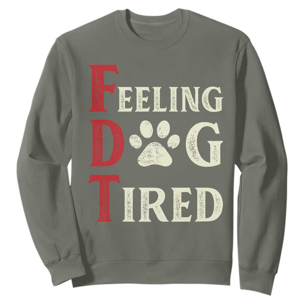 Feeling Dog Tired Sweatshirt FDT Dogs Paw Sarcasm TS02 Military Green Print Your Wear