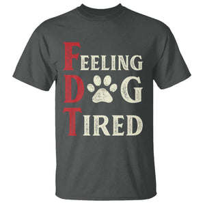 Feeling Dog Tired T Shirt FDT Dogs Paw Sarcasm TS02 Dark Heather Print Your Wear