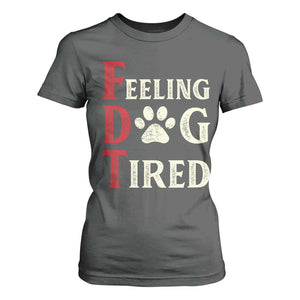 Feeling Dog Tired T Shirt For Women FDT Dogs Paw Sarcasm TS02 Dark Heather Print Your Wear