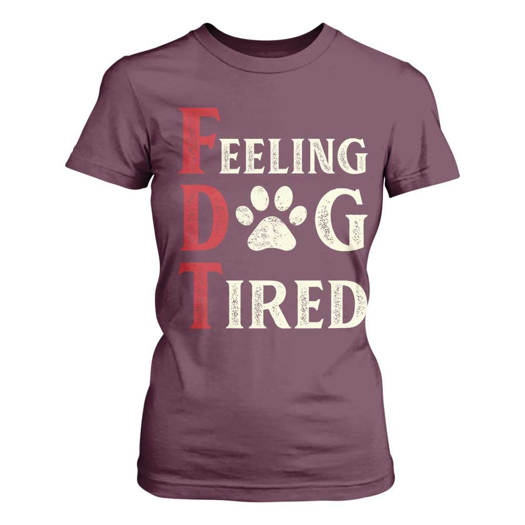 Feeling Dog Tired T Shirt For Women FDT Dogs Paw Sarcasm TS02 Maroon Print Your Wear