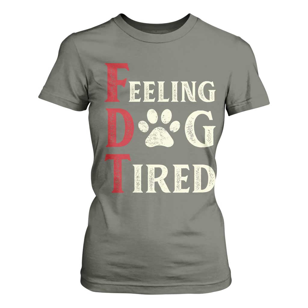 Feeling Dog Tired T Shirt For Women FDT Dogs Paw Sarcasm TS02 Military Green Print Your Wear