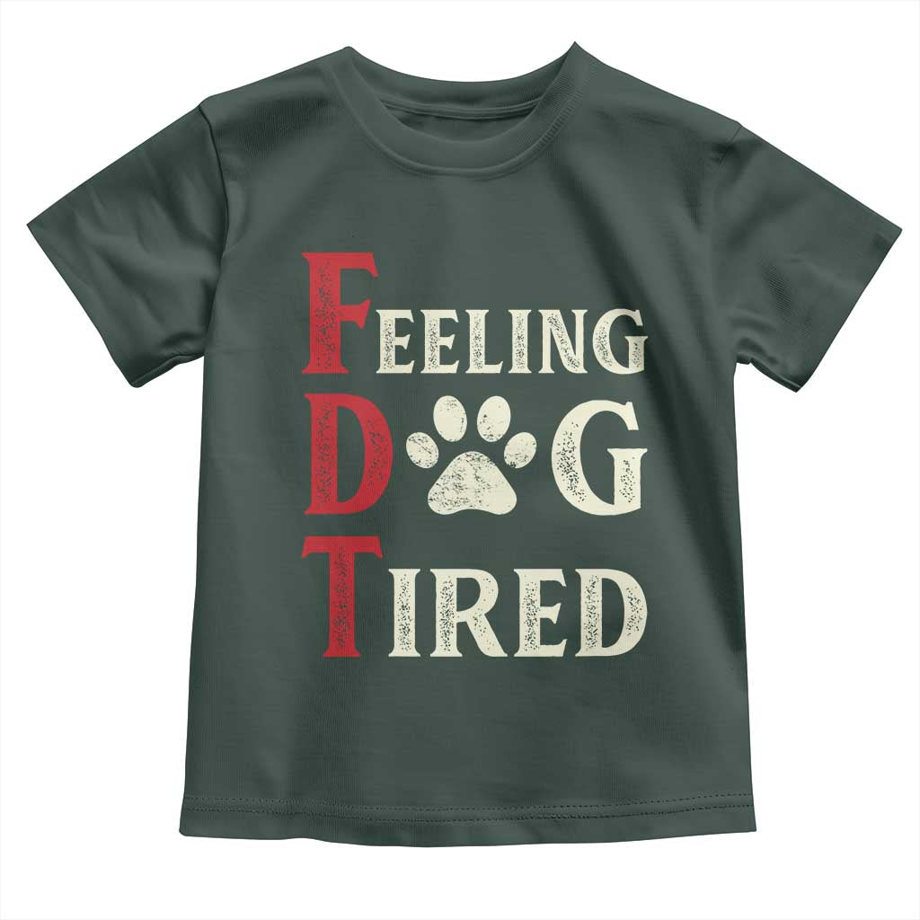 Feeling Dog Tired Toddler T Shirt FDT Dogs Paw Sarcasm TS02 Dark Forest Green Print Your Wear