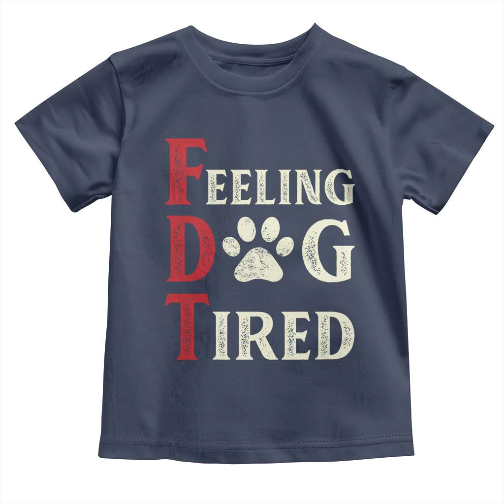 Feeling Dog Tired Toddler T Shirt FDT Dogs Paw Sarcasm TS02 Navy Print Your Wear