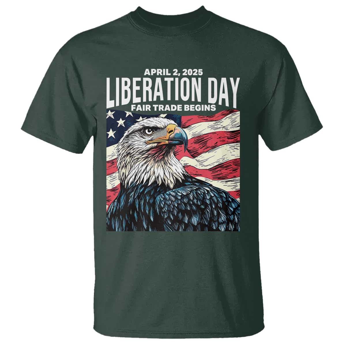 Liberation Day April 2 2025 T Shirt Fair Trade Patriotic American Eagle USA Flag TS02 Dark Forest Green Print Your Wear