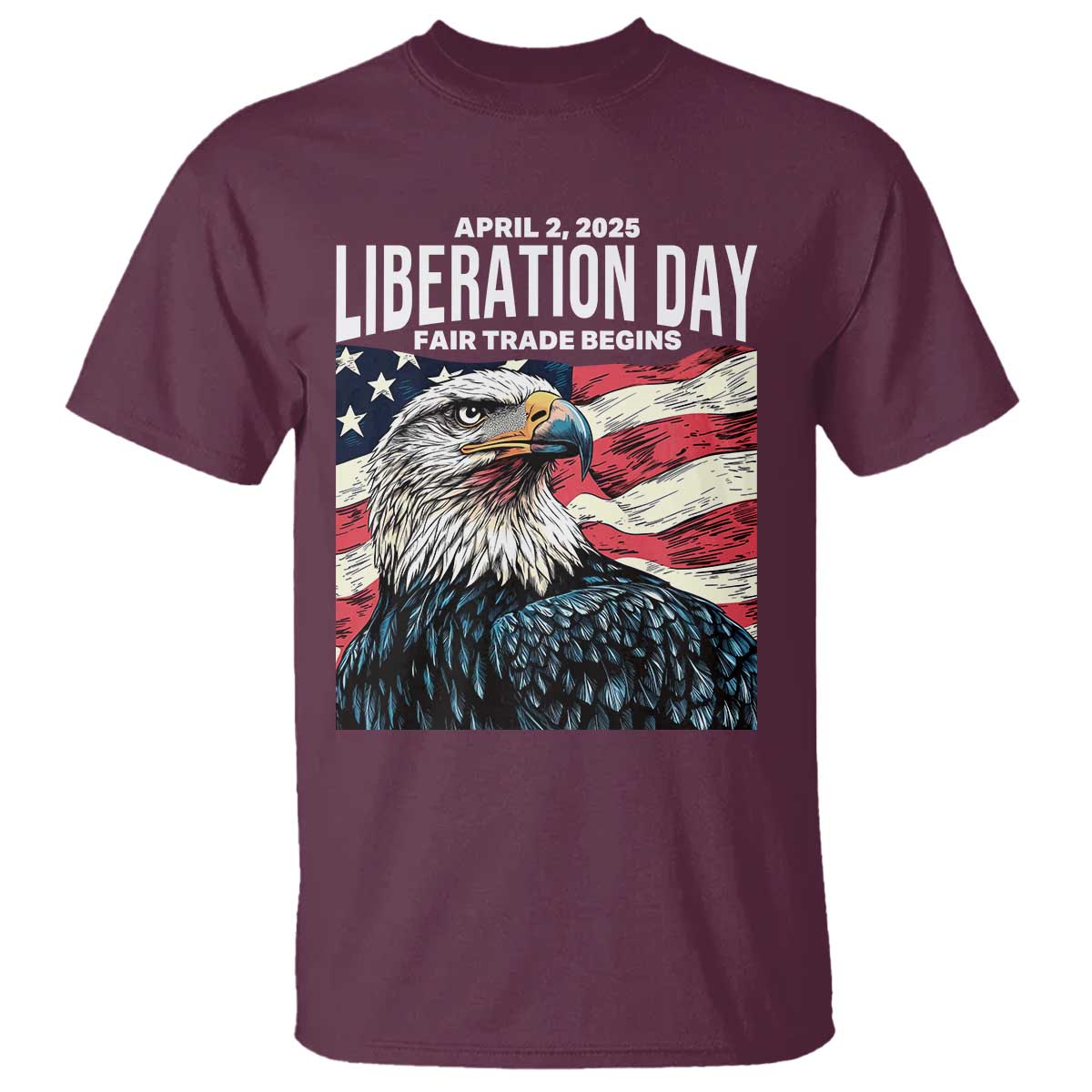 Liberation Day April 2 2025 T Shirt Fair Trade Patriotic American Eagle USA Flag TS02 Maroon Print Your Wear