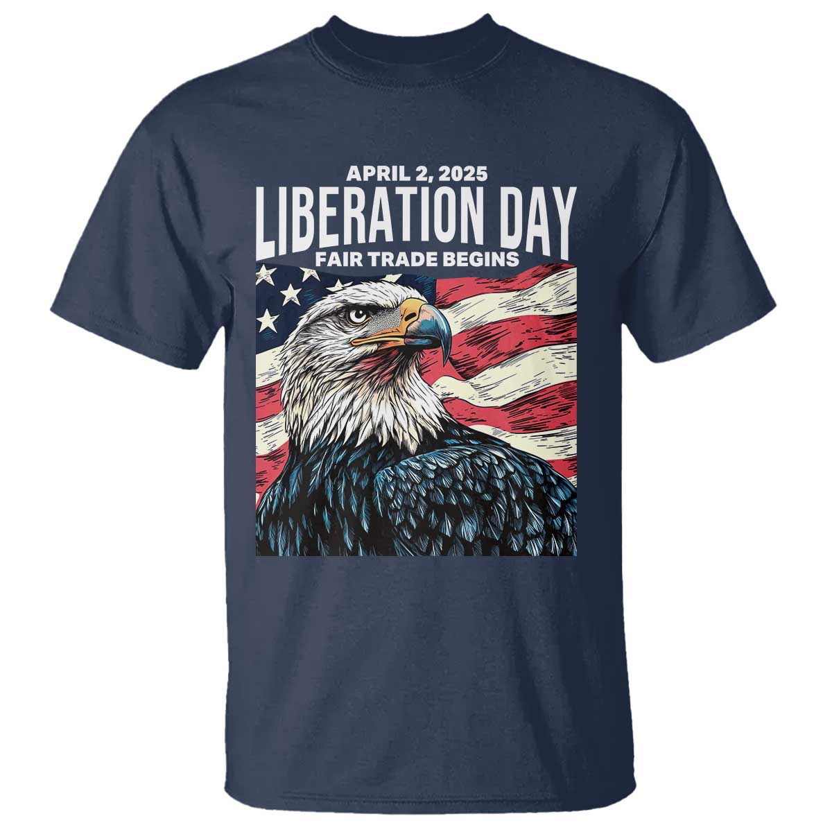 Liberation Day April 2 2025 T Shirt Fair Trade Patriotic American Eagle USA Flag TS02 Navy Print Your Wear
