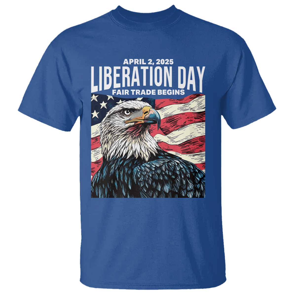 Liberation Day April 2 2025 T Shirt Fair Trade Patriotic American Eagle USA Flag TS02 Royal Blue Print Your Wear