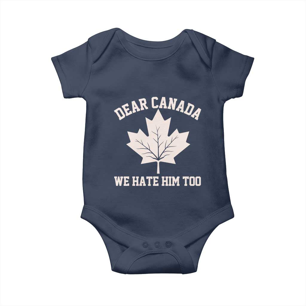Dear Canada We Hate Him Too Baby Onesie Political 2025 Protest TS02 Navy Print Your Wear