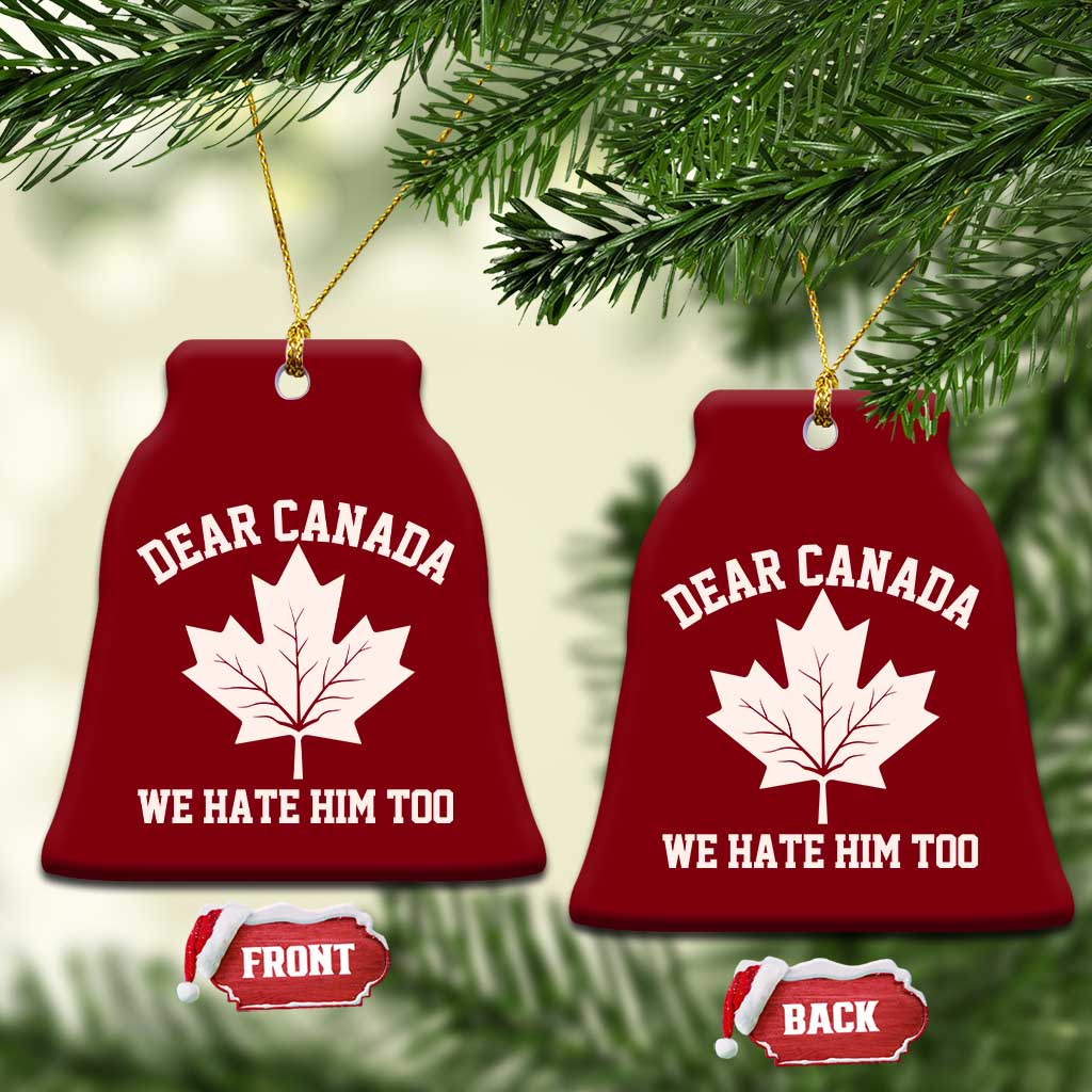 Dear Canada We Hate Him Too Ceramic Ornament Political 2025 Protest TS02 Print Your Wear