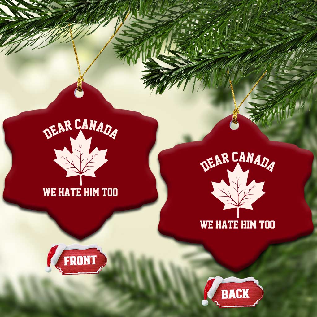 Dear Canada We Hate Him Too Ceramic Ornament Political 2025 Protest TS02 Print Your Wear