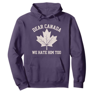 Dear Canada We Hate Him Too Hoodie Political 2025 Protest TS02 Purple Print Your Wear