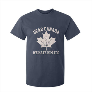 Dear Canada We Hate Him Too T Shirt For Kid Political 2025 Protest TS02 Navy Print Your Wear
