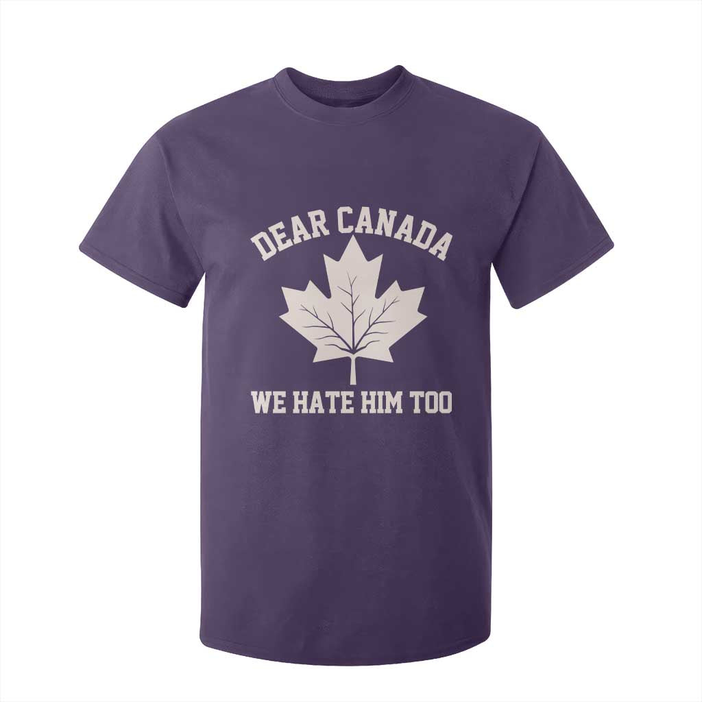 Dear Canada We Hate Him Too T Shirt For Kid Political 2025 Protest TS02 Purple Print Your Wear
