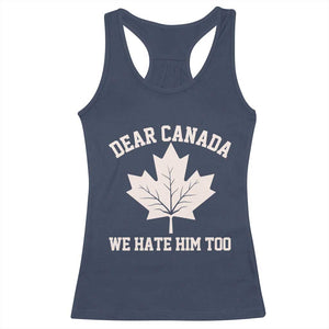 Dear Canada We Hate Him Too Racerback Tank Top Political 2025 Protest TS02 Navy Print Your Wear