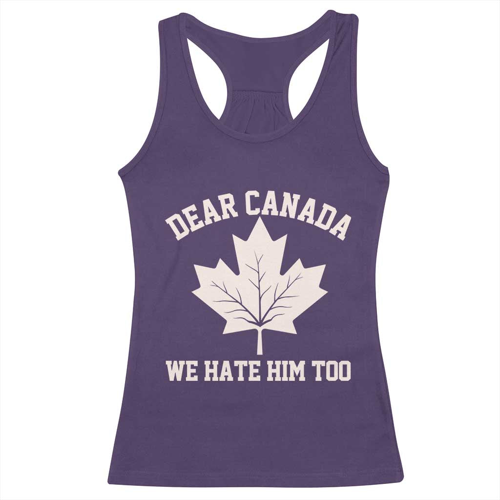 Dear Canada We Hate Him Too Racerback Tank Top Political 2025 Protest TS02 Purple Print Your Wear