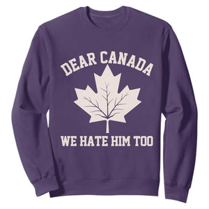 Dear Canada We Hate Him Too Sweatshirt Political 2025 Protest TS02 Purple Print Your Wear