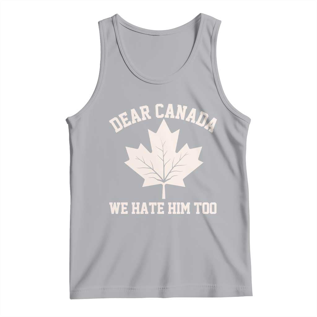Dear Canada We Hate Him Too Tank Top Political 2025 Protest TS02 Athletic Heather Print Your Wear