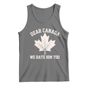 Dear Canada We Hate Him Too Tank Top Political 2025 Protest TS02 Black Heather Print Your Wear