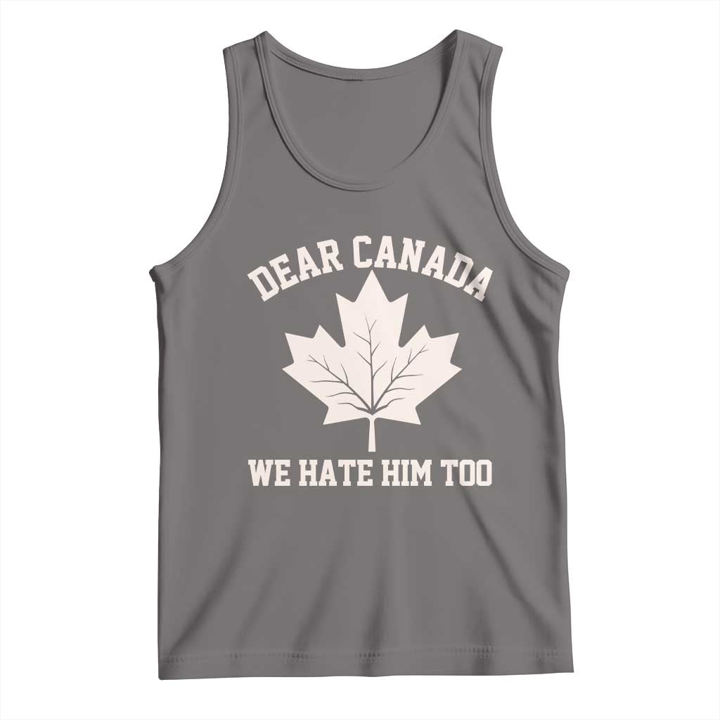 Dear Canada We Hate Him Too Tank Top Political 2025 Protest TS02 Deep Heather Print Your Wear