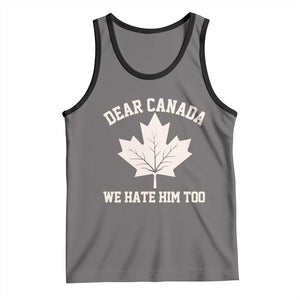 Dear Canada We Hate Him Too Tank Top Political 2025 Protest TS02 Deep Heather Black Print Your Wear