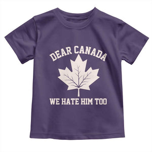 Dear Canada We Hate Him Too Toddler T Shirt Political 2025 Protest TS02 Purple Print Your Wear