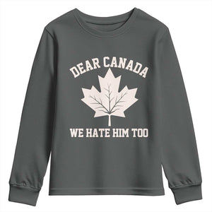 Dear Canada We Hate Him Too Youth Sweatshirt Political 2025 Protest TS02 Dark Heather Print Your Wear