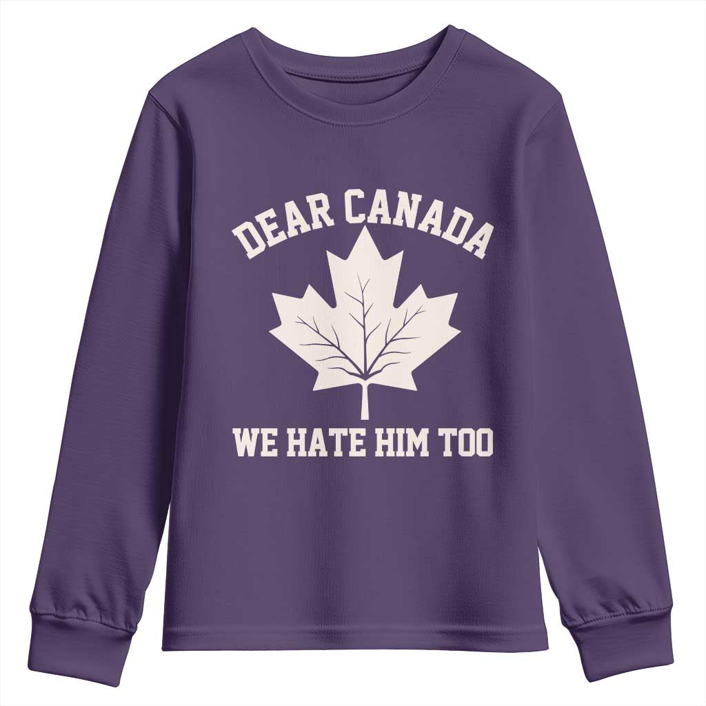 Dear Canada We Hate Him Too Youth Sweatshirt Political 2025 Protest TS02 Purple Print Your Wear