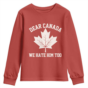 Dear Canada We Hate Him Too Youth Sweatshirt Political 2025 Protest TS02 Red Print Your Wear