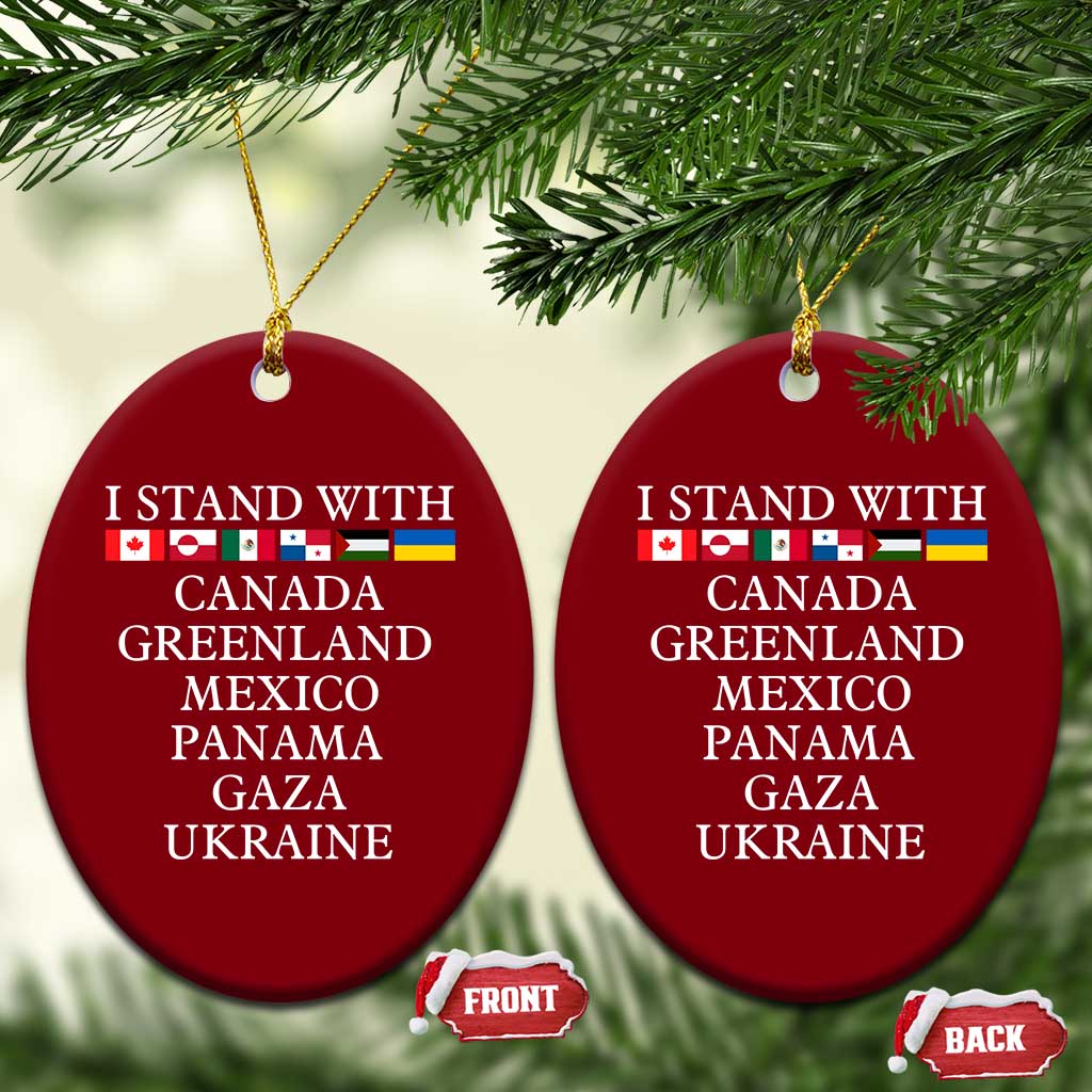 I Stand With Canada Greenland Mexico Panama Gaza Ukraine Ceramic Ornament TS02 Print Your Wear