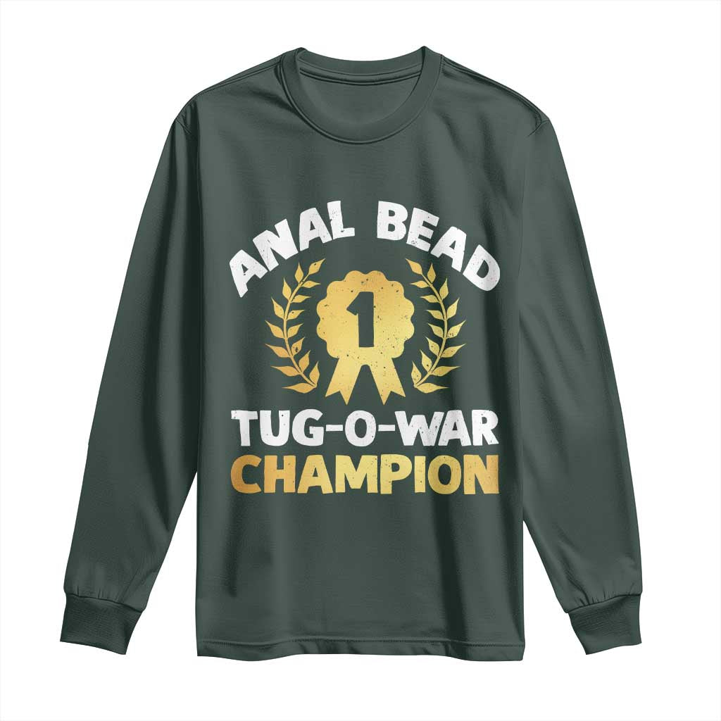 Anal Bead Tug O War Champion Funny Offensive Long Sleeve Shirt Inappropriate Adult Humor Gold TS02 Dark Forest Green Print Your Wear