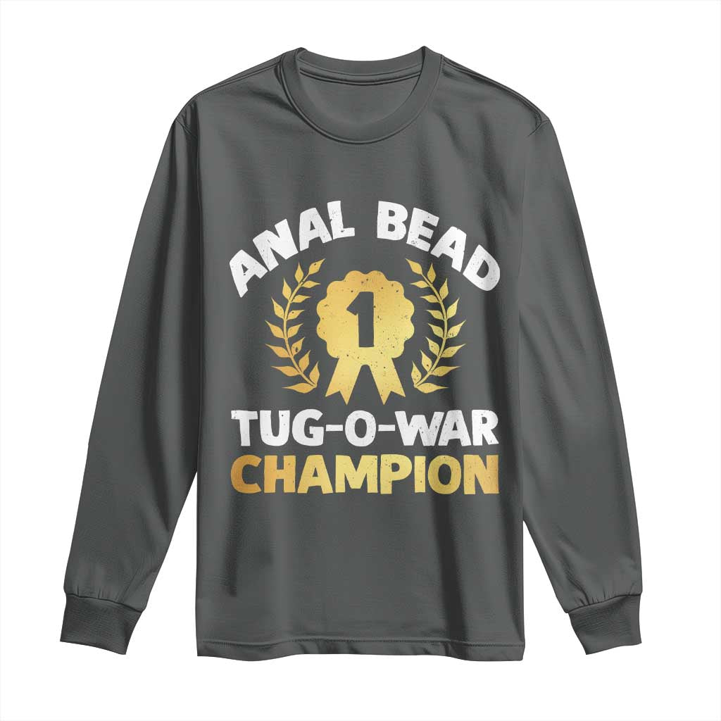 Anal Bead Tug O War Champion Funny Offensive Long Sleeve Shirt Inappropriate Adult Humor Gold TS02 Dark Heather Print Your Wear