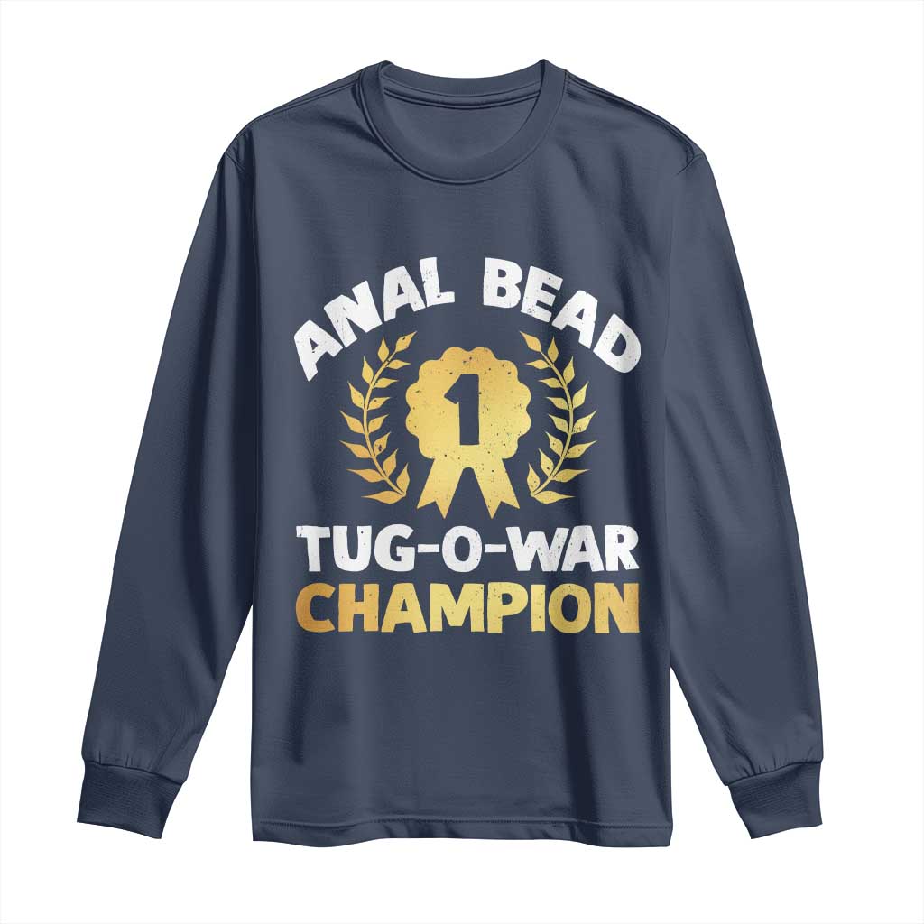 Anal Bead Tug O War Champion Funny Offensive Long Sleeve Shirt Inappropriate Adult Humor Gold TS02 Navy Print Your Wear