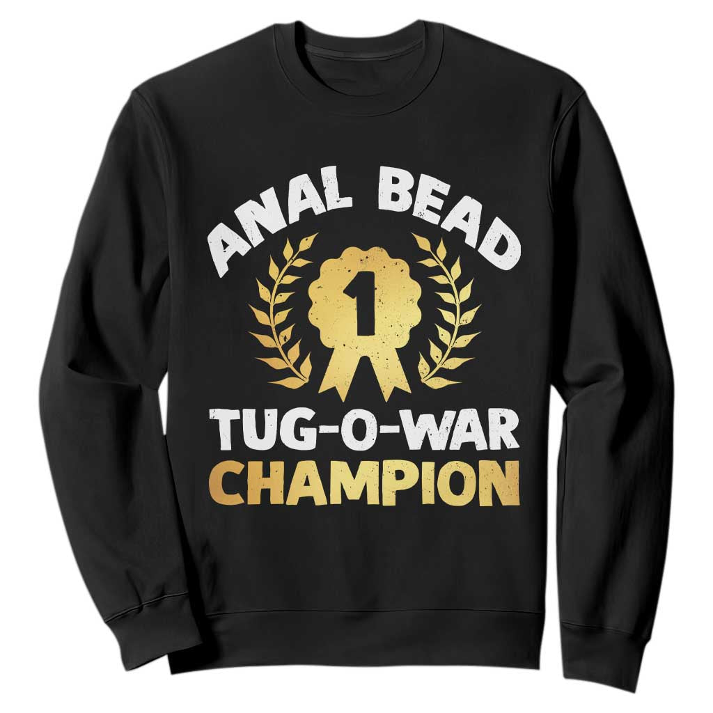 Anal Bead Tug O War Champion Funny Offensive Sweatshirt Inappropriate Adult Humor Gold TS02 Black Print Your Wear