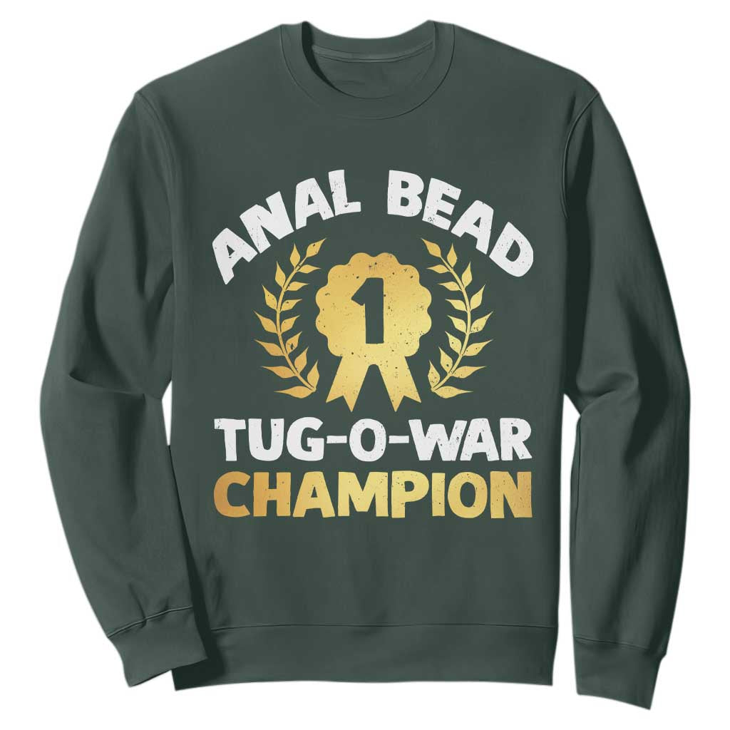 Anal Bead Tug O War Champion Funny Offensive Sweatshirt Inappropriate Adult Humor Gold TS02 Dark Forest Green Print Your Wear