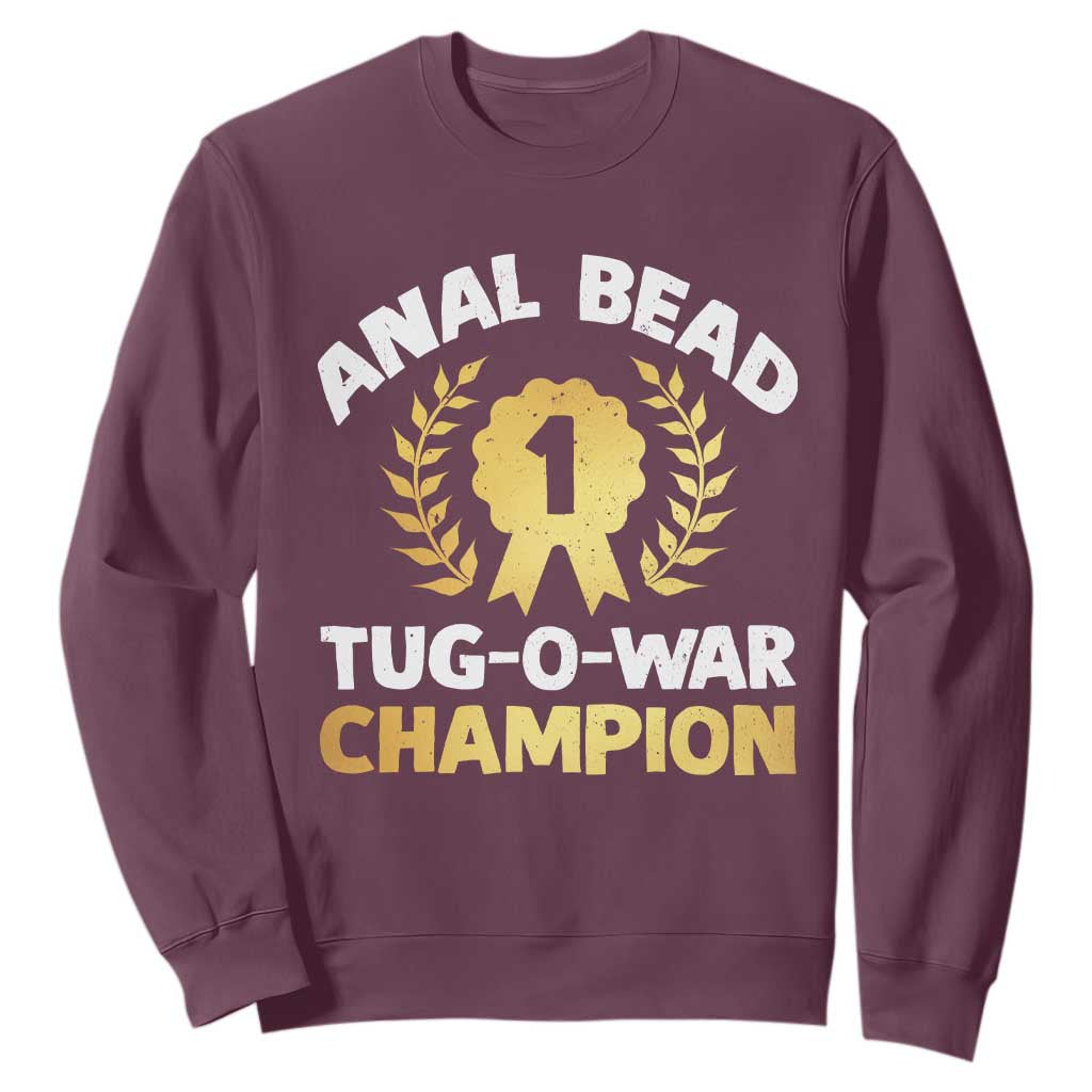Anal Bead Tug O War Champion Funny Offensive Sweatshirt Inappropriate Adult Humor Gold TS02 Maroon Print Your Wear