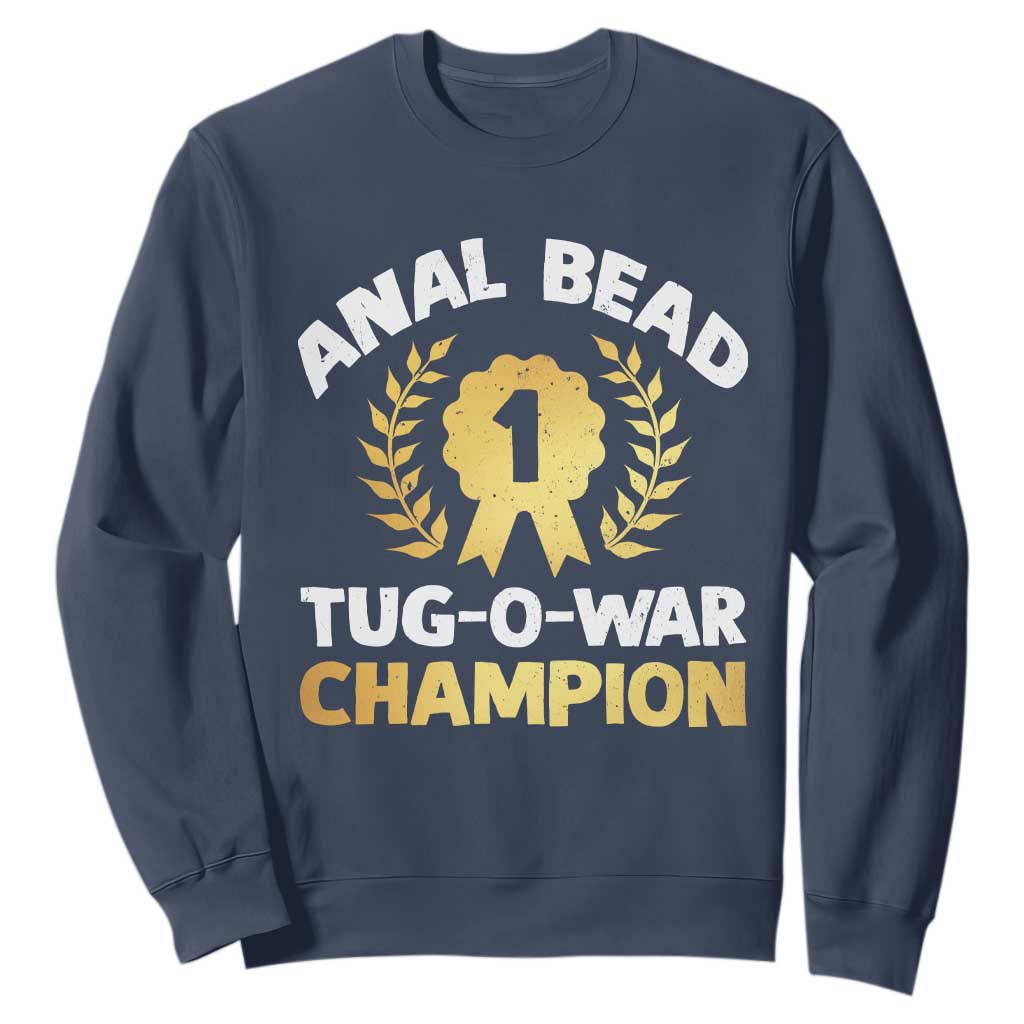 Anal Bead Tug O War Champion Funny Offensive Sweatshirt Inappropriate Adult Humor Gold TS02 Navy Print Your Wear