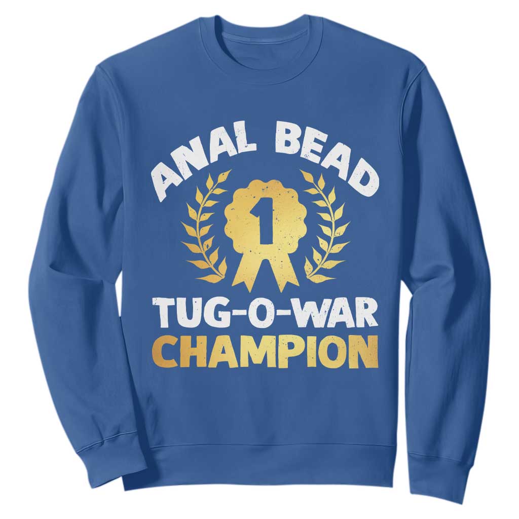 Anal Bead Tug O War Champion Funny Offensive Sweatshirt Inappropriate Adult Humor Gold TS02 Royal Blue Print Your Wear