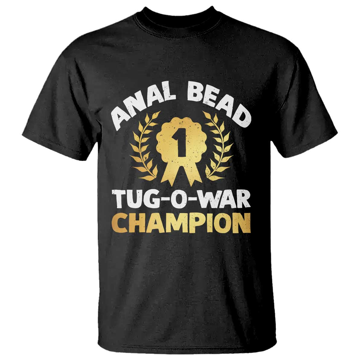 Anal Bead Tug O War Champion Funny Offensive T Shirt Inappropriate Adult Humor Gold TS02 Black Print Your Wear