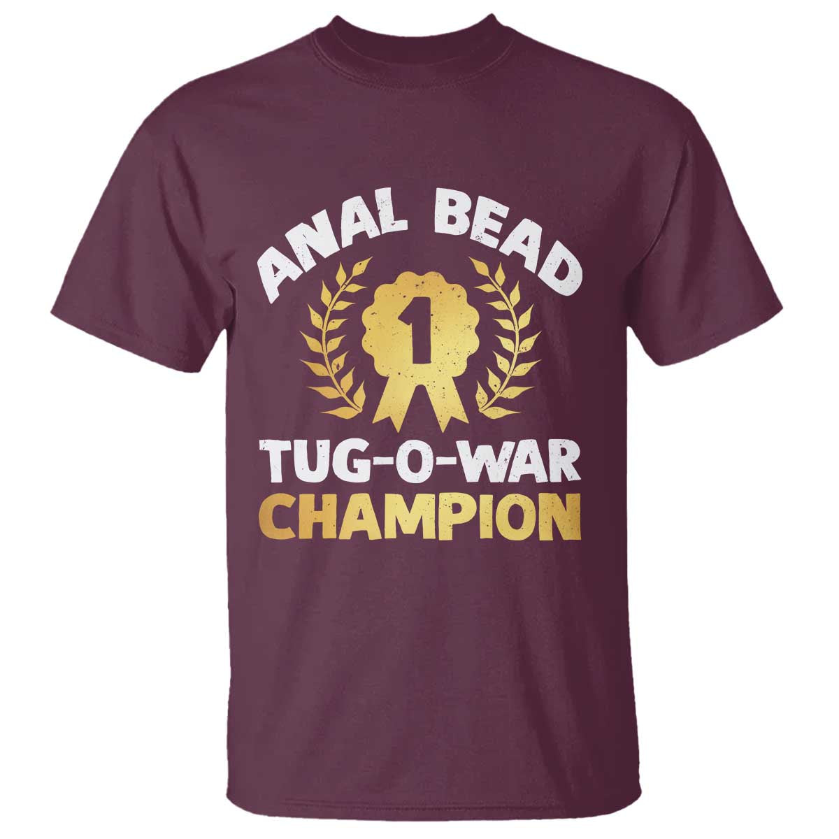 Anal Bead Tug O War Champion Funny Offensive T Shirt Inappropriate Adult Humor Gold TS02 Maroon Print Your Wear