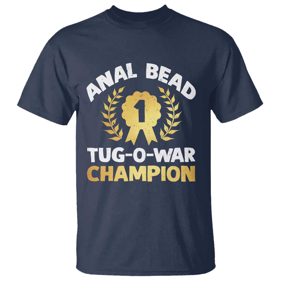 Anal Bead Tug O War Champion Funny Offensive T Shirt Inappropriate Adult Humor Gold TS02 Navy Print Your Wear