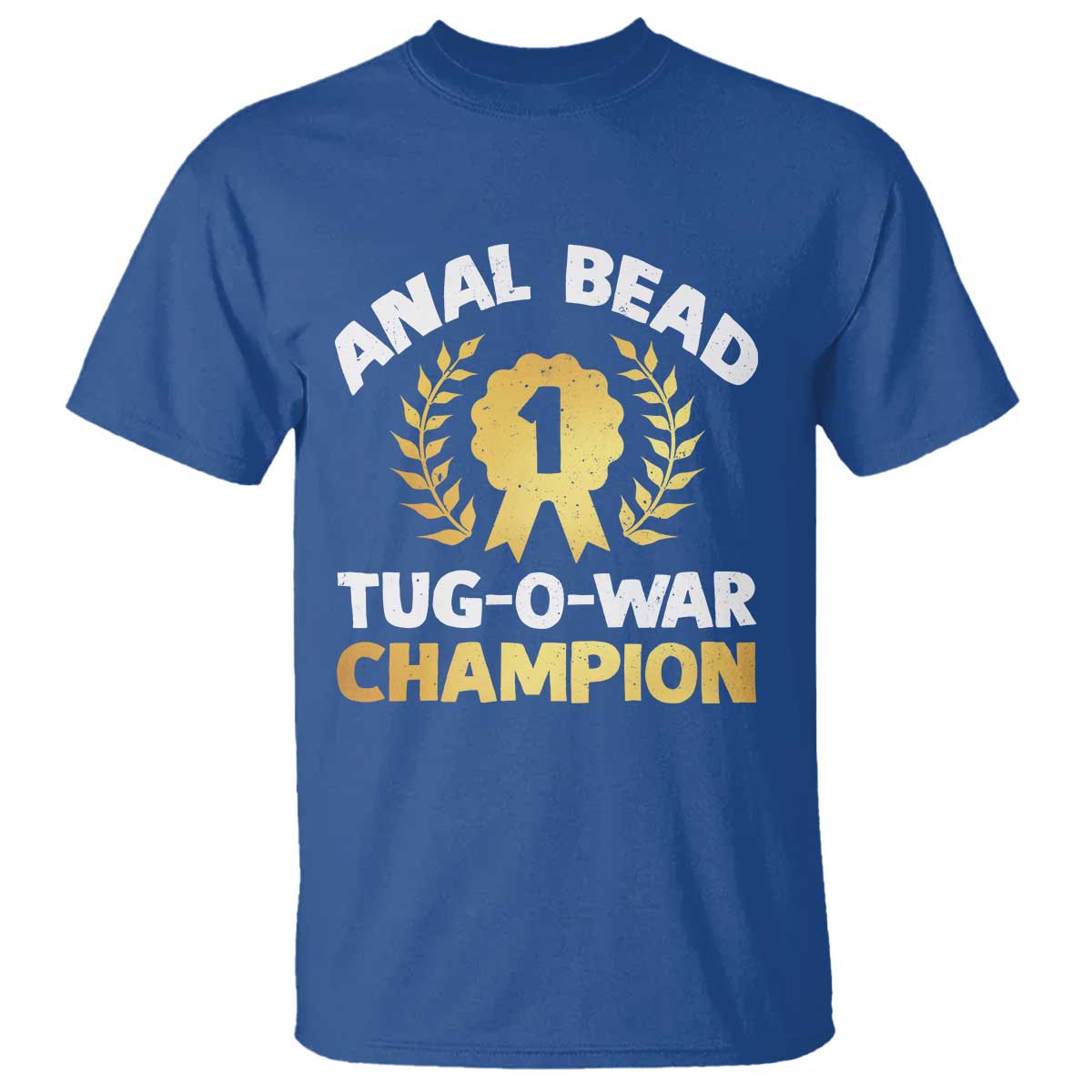 Anal Bead Tug O War Champion Funny Offensive T Shirt Inappropriate Adult Humor Gold TS02 Royal Blue Print Your Wear