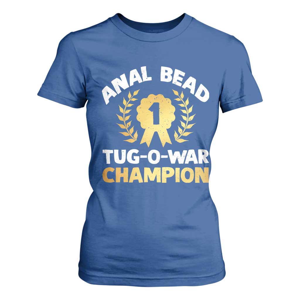 Anal Bead Tug O War Champion Funny Offensive T Shirt For Women Inappropriate Adult Humor Gold TS02 Royal Blue Print Your Wear