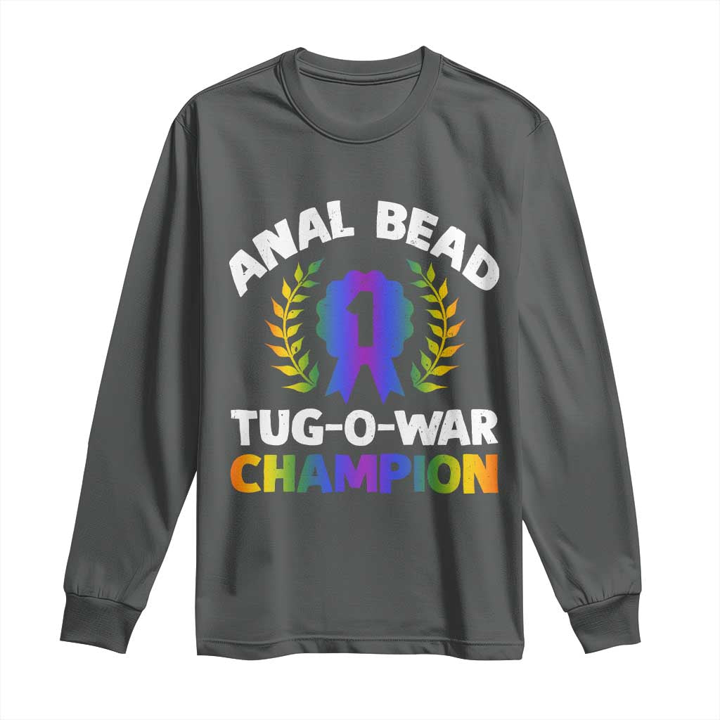 Anal Bead Tug O War Champion Funny Offensive Long Sleeve Shirt Inappropriate Adult Humor Rainbow TS02 Dark Heather Print Your Wear