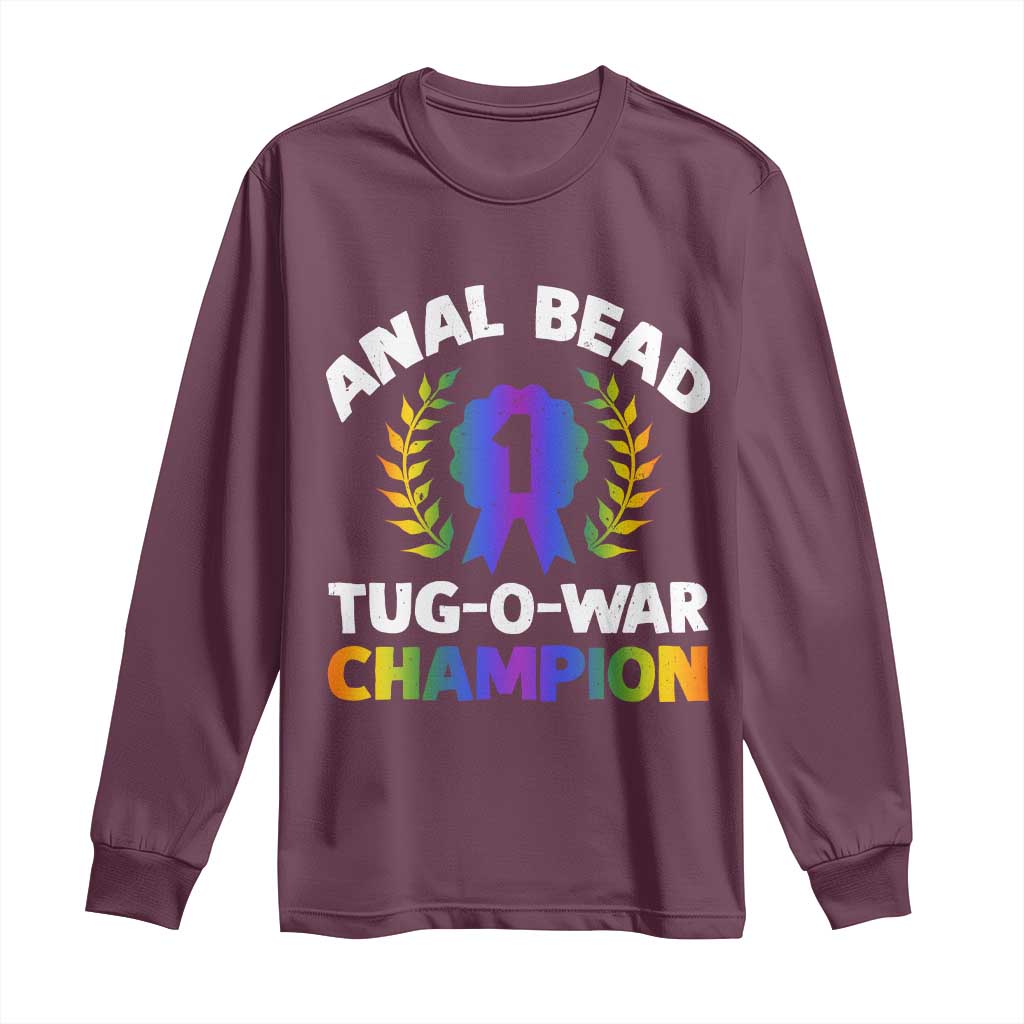 Anal Bead Tug O War Champion Funny Offensive Long Sleeve Shirt Inappropriate Adult Humor Rainbow TS02 Maroon Print Your Wear