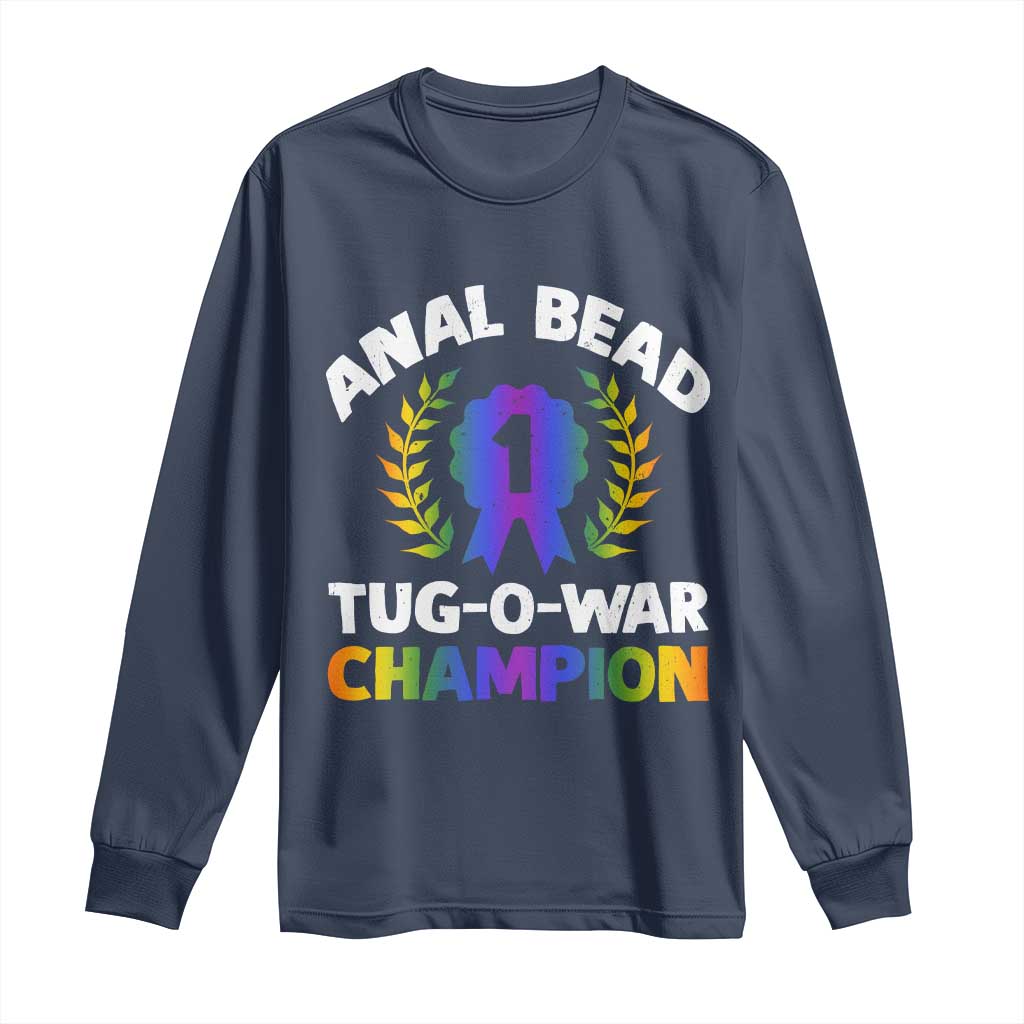 Anal Bead Tug O War Champion Funny Offensive Long Sleeve Shirt Inappropriate Adult Humor Rainbow TS02 Navy Print Your Wear