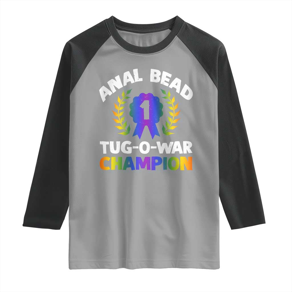 Anal Bead Tug O War Champion Funny Offensive Raglan Shirt Inappropriate Adult Humor Rainbow TS02 Sport Gray Black Print Your Wear