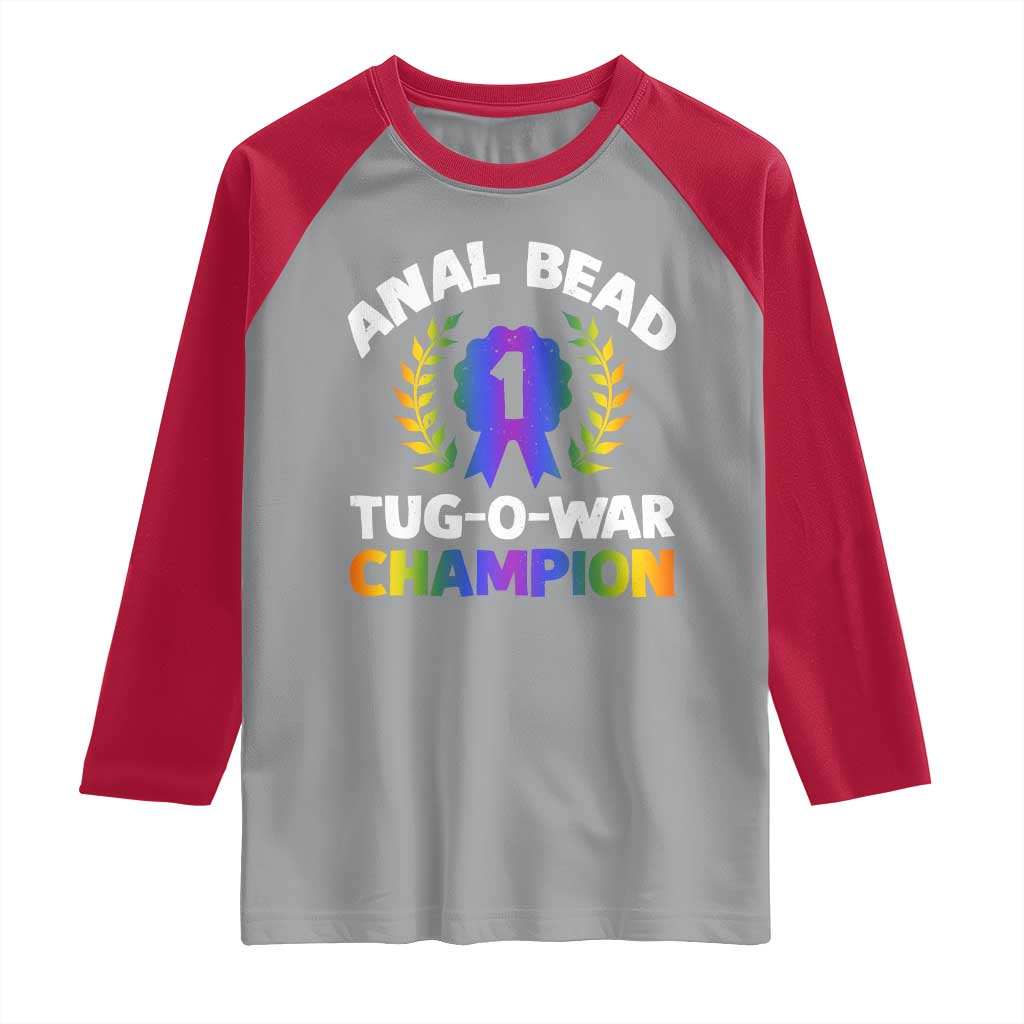 Anal Bead Tug O War Champion Funny Offensive Raglan Shirt Inappropriate Adult Humor Rainbow TS02 Sport Gray Red Print Your Wear