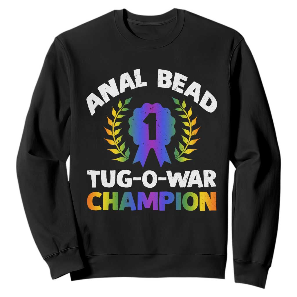 Anal Bead Tug O War Champion Funny Offensive Sweatshirt Inappropriate Adult Humor Rainbow TS02 Black Print Your Wear