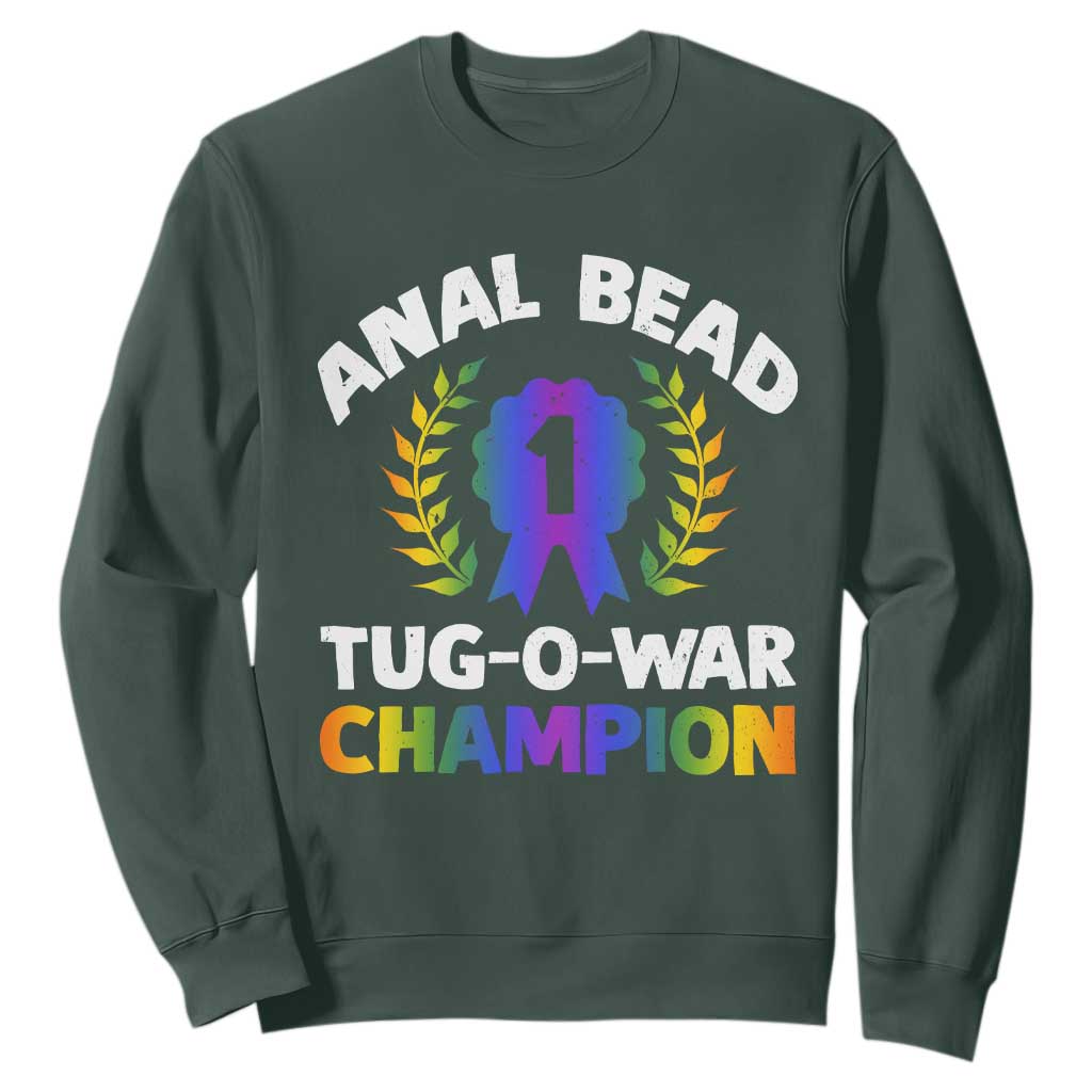 Anal Bead Tug O War Champion Funny Offensive Sweatshirt Inappropriate Adult Humor Rainbow TS02 Dark Forest Green Print Your Wear